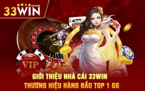 Giới thiệu Nhà cái 33WIN – Thương hiệu hàng đầu top 1 GG