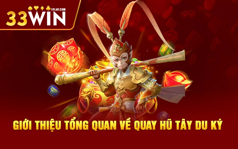 Giới thiệu tổng quan về quay hũ Tây Du Ký