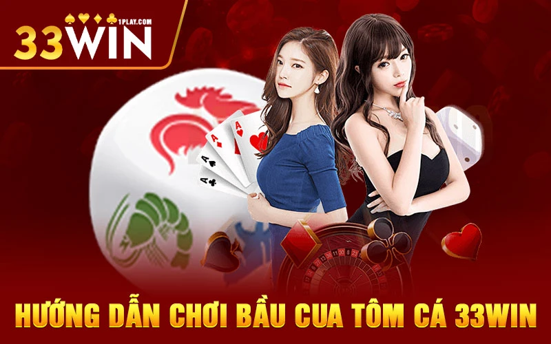 Hướng dẫn chơi bầu cua tôm cá 33win