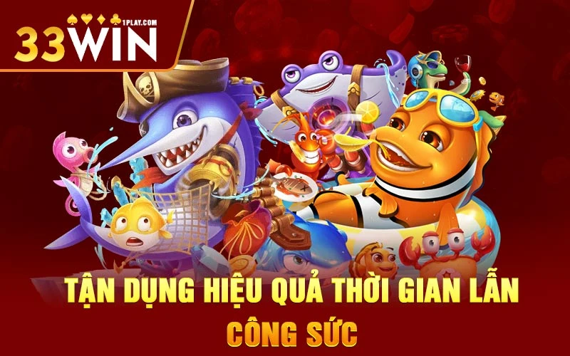 Tận dụng hiệu quả thời gian lẫn công sức