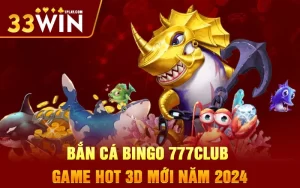 bắn cá bingo 777club – Game hot 3D mới năm 2024