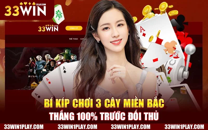 Bí kíp chơi 3 cây miền Bắc thắng 100%