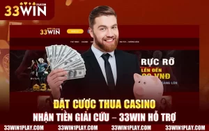 Đặt Cược Thua Casino Nhận Tiền Giải Cứu – 33WIN Hỗ Trỡ