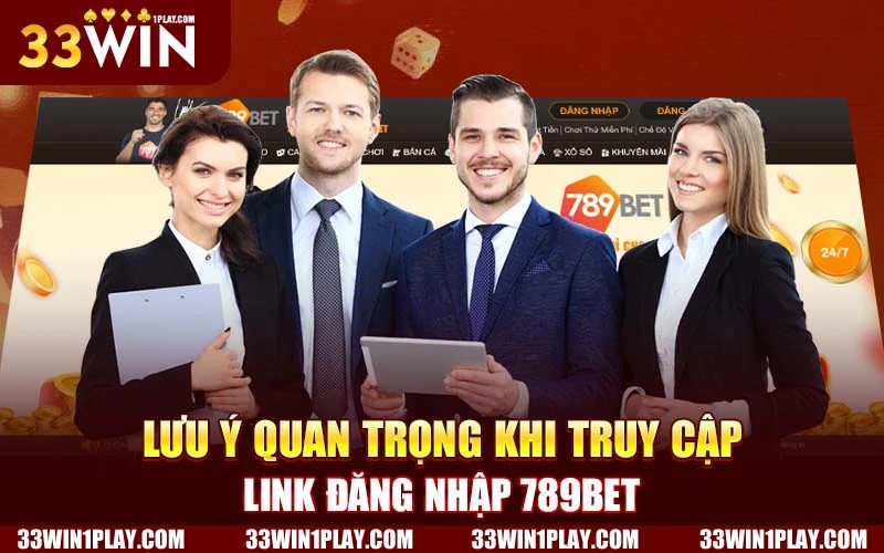 Lưu ý quan trọng khi truy cập link đăng nhập 789BET