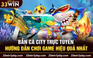 Bắn cá city trực tuyến – Hướng dẫn chơi game hiệu quả nhất