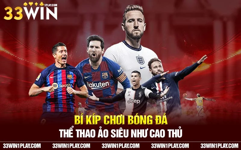 Bí kíp chơi bóng đá – thể thao ảo siêu như cao thủ