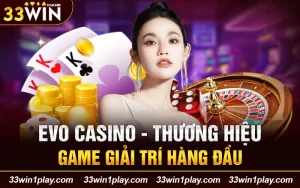 EVO casino – Thương hiệu game giải trí hàng đầu