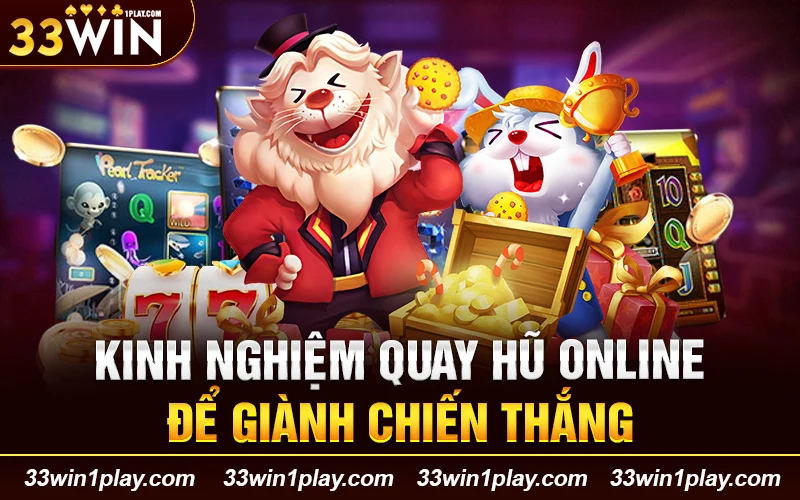 Kinh nghiệm quay hũ online để giành chiến thắng