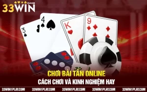 Chơi bài Tấn online – Cách chơi và kinh nghiệm hay