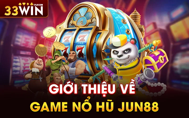 Giới thiệu về game Nổ hũ Jun88