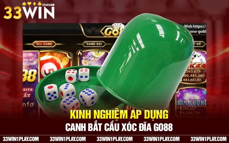 Kinh nghiệm canh bắt cầu xóc đĩa Go88 hay