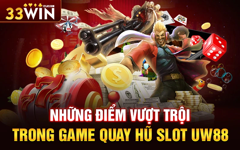 Đánh giá những điểm vượt trội trong game Quay Hũ Slot UW88